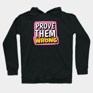 Prove them wrong cute text Hoodie